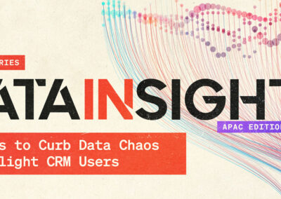 Data In Sight [APAC]: 5 Steps to Curb Data Chaos and Delight CRM Users